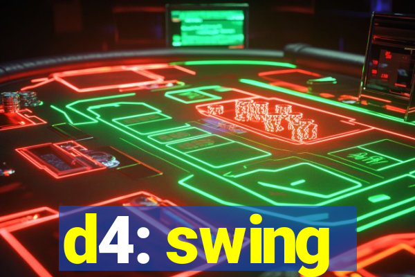 d4: swing